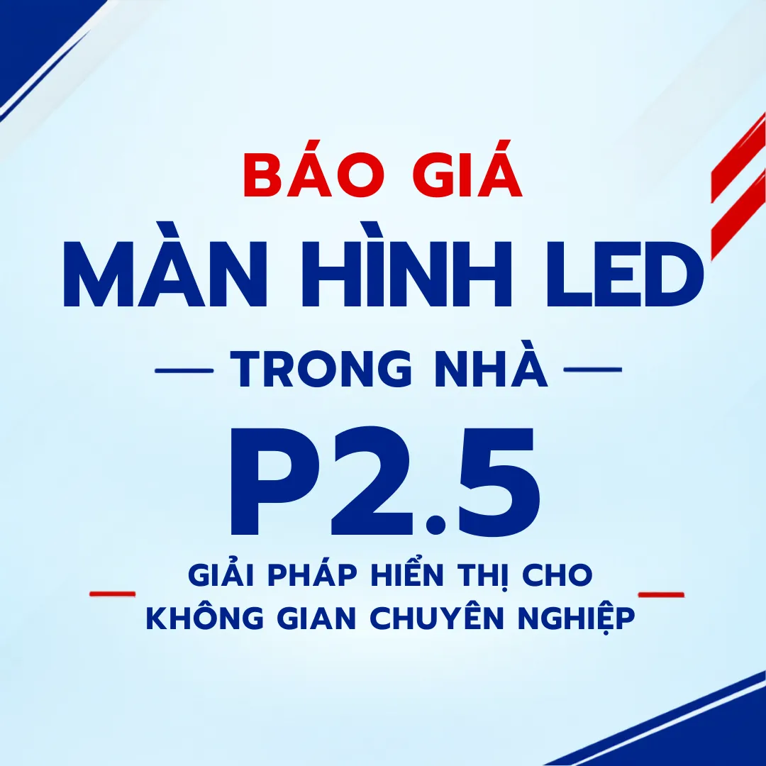 Báo giá màn hình LED P2.5 trong nhà