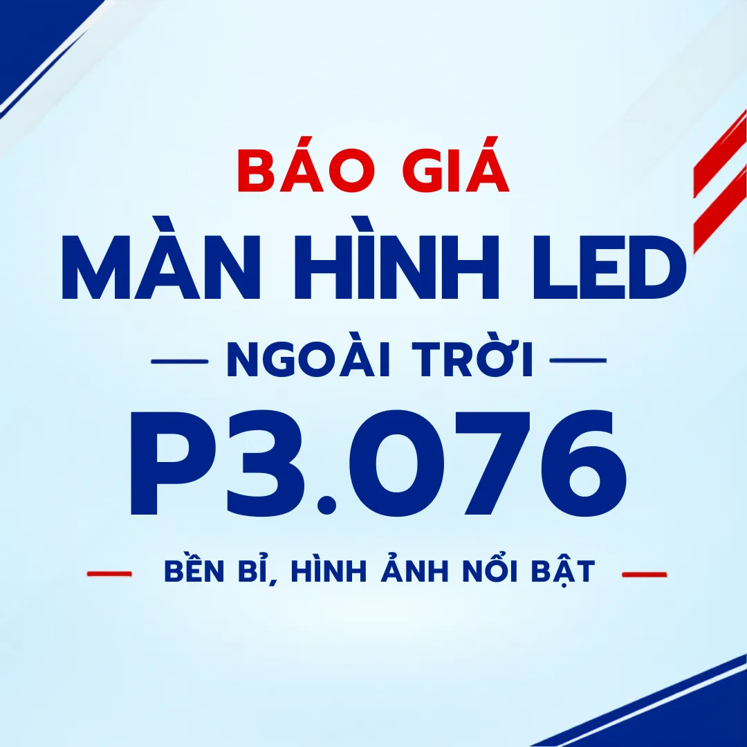 Báo giá màn hình LED P3.076 ngoài trời